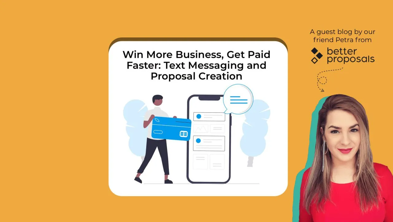 Win More Business, Get Paid Faster: Text Messaging and Proposal Creation