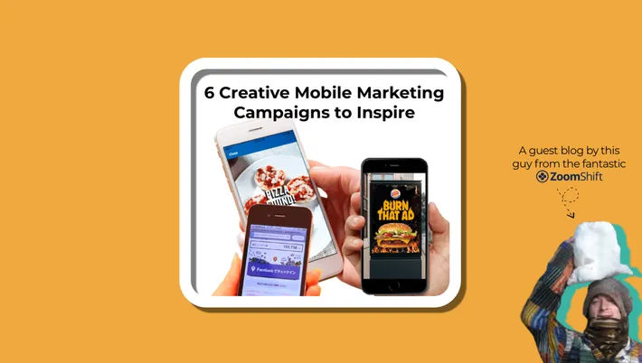 6 Creative Mobile Marketing Campaigns to Inspire You